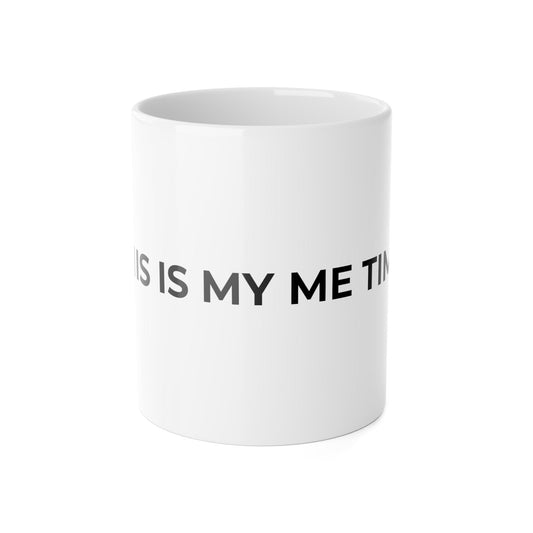 This Is My Me Time Mug | White Ceramic 11oz